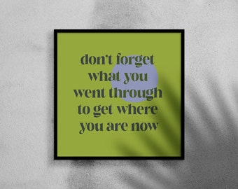 What YOU WENT THROUGH - art print - self esteem, empowerment, keep going