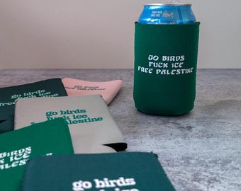 Go Birds Fuck ICE Free Palestine - neoprene koozee, can cooler, can sleeve