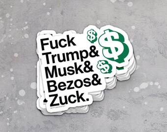 Fuck Trump Musk Bezos Zuck - vinyl sticker - political, resist, leftist, Elon, capitalism
