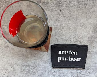 AM tea / PM beer - neoprene koozee for coffee cup/pint glass