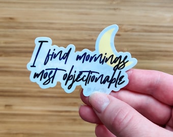 I find MORNINGS most objectionable - vinyl sticker - night owl, magic, witchy, moon, ADOW