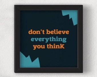 Don’t believe everything you think - art print - self esteem, anxiety, OCD, mental health