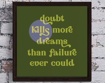 DOUBT KILLS DREAMS - 8x8 art print - self esteem, empowerment, keep going