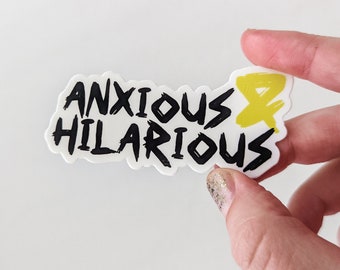 ANXIOUS & HILARIOUS - vinyl sticker - neurodivergent, anxiety