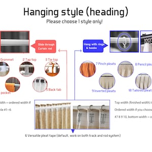 May include: Diagram showing different curtain hanging styles, including grommet, tap top, tie top, rod pocket, back tab, pinch pleats, pencil pleats, inverted pleats, and tailored pleats. The text reads "Hanging style (heading) Please choose 1 style only!" and "Curtain top width = ordered width if you chose style #1-6" and "Top width (finished width) is 1/2 of Ordered width if you choose style #7 8 9 10, bottom width = ordered width" and "6 Versatile pleat tape (default, work on both track and rod system)"