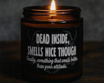 Funny Scented Candle: "Dead Inside, Smells Nice Though" - Gothic Home Decor