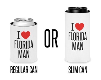 I Love Florida Man Beer Coozie OR Slim Can Coozie