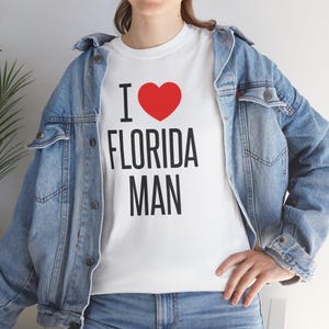 I Love Florida Man Shirt