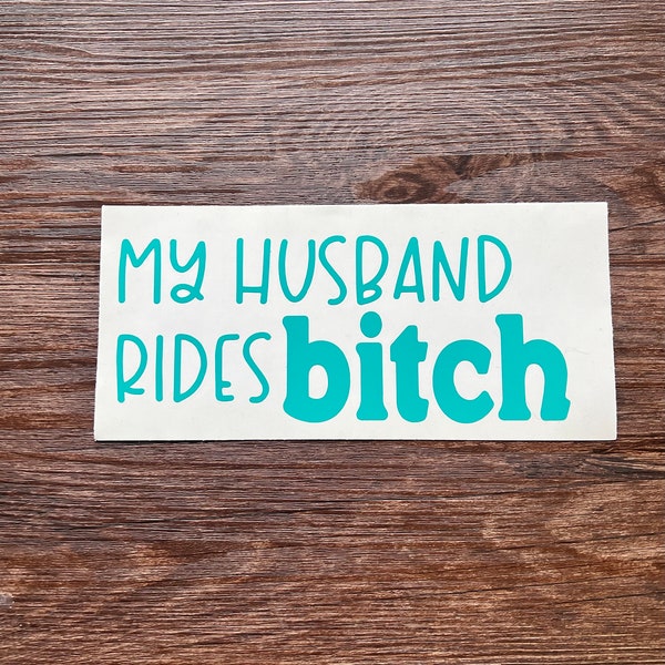 My husband rides bitch decal, hers not his, look pretty play dirty decal, not my husbands, decal for trucks, car decals, truck girl