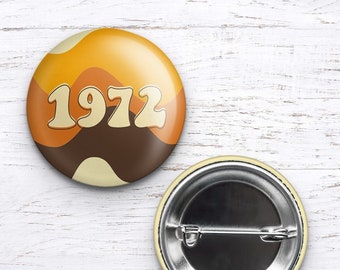 1972 pin, 1972 magnet, 1972 gifts, cute pin, fun pin, gift for friend, 70s baby, 70s pin, 70s magnet, seventies gift, birthday gift, 1970s