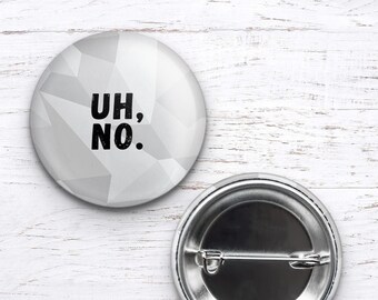 funny magnets, funny buttons, funny pin badge, mood magnet, face magnets, staff gifts, stocking stuffers, sassy pins, uh no, nope, mood