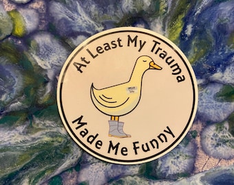 Vinyl At Least My Trauma Made Me Funny sticker