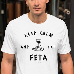 Keep Calm, and Eat, Feta Cheese, Funny Greek tshirts, Greek tshirt, Greek Shirt, Greek Gifts for Women, Greek Gifts for Men, Cheese Shirt