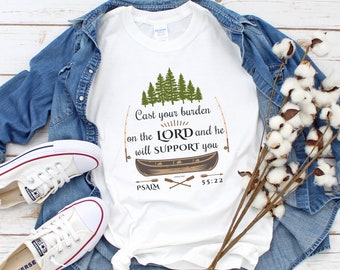 Fishing Shirt, Psalm 55 22, Gift for Fisherman, Mountain Shirt, Camping Shirt, Nature T-Shirt, Hiking Shirt, Outdoors Shirt, Canoe Shirt