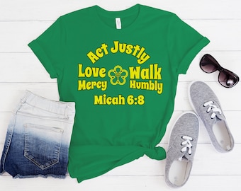 Micah 6 8, akt gerechte Liebe Barmherzigkeit gehen demütig, tun Gerechtigkeit Liebe Barmherzigkeit, Christian St Patricks Day Shirt, Christliches T-Shirt, Gerechtigkeit Shirt