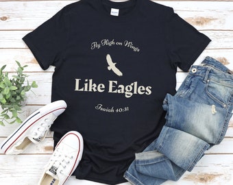 Isaiah 40 31, Faith T-shirt, Bible verse shirt, Faith apparel, Uplifting shirt, Christian Shirt, Eagle Shirt, Inspiration Shirt, Pastor gift