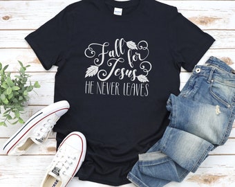 イエス様に夢中になりましょう。彼は決して去らないのです。信仰シャツ、秋のシャツ、秋のTシャツ、秋のTシャツ、レディースの秋のシャツ、かわいい秋のTシャツ