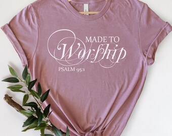 礼拝用に作られた、クリスチャン シャツ、礼拝シャツ、お母さんへの贈り物、聖書の詩のシャツ、詩篇 95 篇、礼拝チーム シャツ、クリスチャン T シャツ、聖書 T シャツ