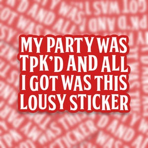 My Party Was TPK&#39;d Sticker | D&D Humor Sticker | Funny TTRPG Vinyl Decal