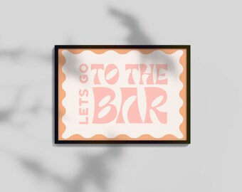 Let's Go To The Bar Poster Print | Bar Cart | Drinking | Alcohol | Fun | Party | Liquor | Friends | Wall Art | Decor | College
