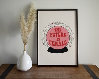 The Future Is Female | Feminist Art Print | Girl Power | Girl Gang | Gift For Her | Home Decor | Feminism Print | Empowered | Office Print