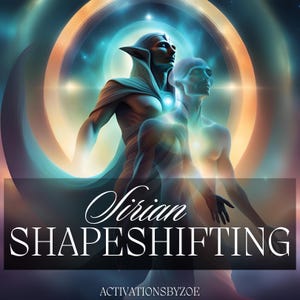 May include: A digital art illustration of two figures with pointed ears, one in a white robe and the other in a translucent form, standing against a background of swirling blue and orange colors. The text "Sirian SHAPESHIFTING ACTIVATIONSBYZOE" is at the bottom of the image.