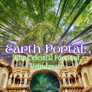 May include: A digital art image depicting a green, leafy figure with a face, standing in front of a large, ornate building with a peacock and a starry sky visible through an archway. The text "Earth Portal: The Celestial Forest of Vrindavan" is written in a decorative font across the top of the image.