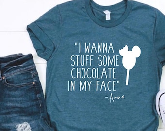 Frozen’s I Wanna Stuff Some Chocolate in my Face, Anna, Into The Unknown, Arendelle, Frozen 2 Shirt, Elsa Shirt, Funny Frozen, Epcot Frozen