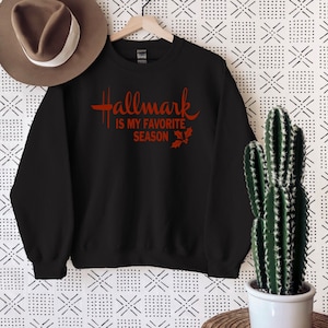 Hallmark is my Favorite Season Sweatshirt, Hallmark Christmas, Hallmark Christmas Shirt, merry Christmas, matching Hallmark Christmas