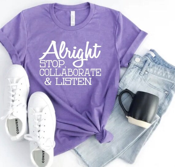 Alright Stop Collaborate Listen Teacher Tshirt Teacher Gift Alright Stop Collaborate Listen Teacher Tshirt Teacher Gift