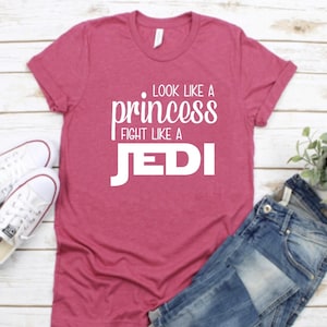 Star Wars Shirt Look Like a Princess Fight Like a Jedi, Star Wars Land, Women’s Star Wars Shirt, Princess Leia