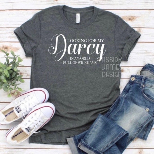 Looking for my Darcy in a World full of Wickhams, Pride and Prejudice, Jane Austen Gift, Pemberley, Elizabeth and Mr. Darcy, bookish, Darcy