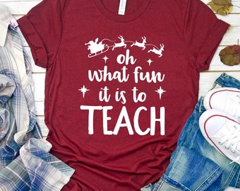 Oh What Fun It Is to Teach, Elementary Teacher Christmas, Teacher Santa Shirt, teacher holiday shirt, matching teacher Christmas,