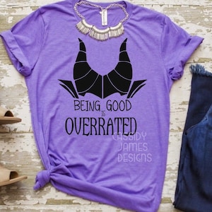 Disney’s Being Good is Overrated, Wdw shirt, mickey Halloween party, Maleficent Shirt, Disney Villains, Descendants Shirt, Villains Shirt