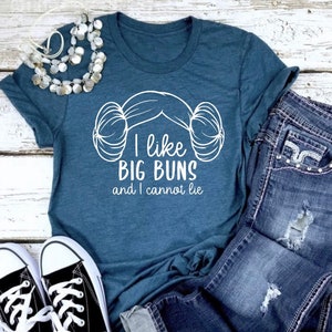 Star Wars Shirt I Like Big Buns and I Cannot Lie, Star Wars Land, Women’s Star Wars Shirt, Princess Leia