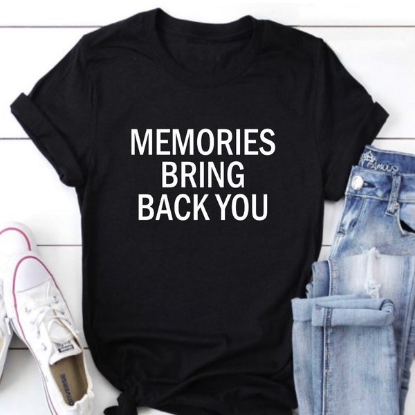 Memories Bring Back You, Inspired by by Maroon 5’s She Will Be Loved, Adam Levine Shirt, Maroon 5 Concert, Girls Like You, Payphone