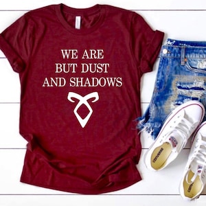 We Are But Dust and Shadows from Shadowhunters, Mortal Instruments Quotes, Jace Herondale, Clary, Infernal Devices, Alec