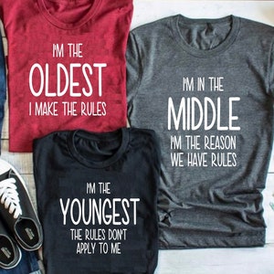 Oldest, Middle, and Youngest Shirts, Funny Adult sibling shirts, sibling gifts, sister shirts, brother shirts, brother gift, sister gift