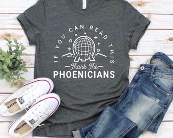 If You Can Read This Thank the Phoenicians, Epcot Shirt, Soarin, Epcot Food and Wine Festival, Disney Food, Spaceship Earth, matching Disney