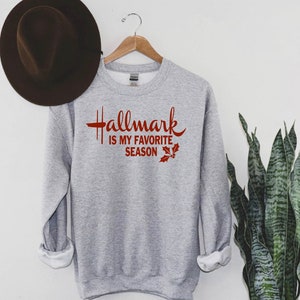 Hallmark is my Favorite Season Sweatshirt, Hallmark Christmas, Hallmark Christmas Shirt, merry Christmas, matching Hallmark Christmas