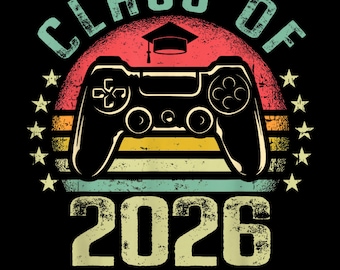 Class of 2026 Level Complete SVG PNG Video Gamer Graduation Shirt Cricut DTF