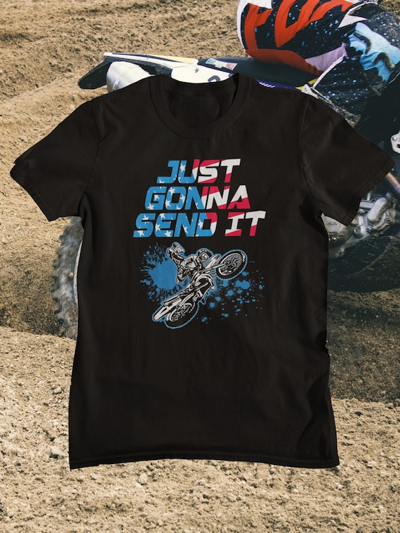Just Gonna Send It - Motocross T-Shirt - Dirt Bike Gift Just Gonna Send It - Motocross T-Shirt - Dirt Bike Gift