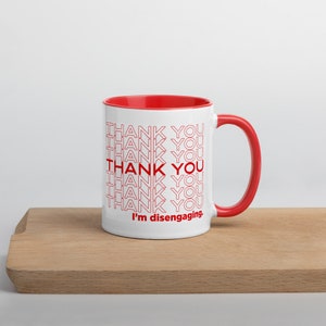 Thank you I&#39;m disengaging Real Housewives of Salt Lake City Meredith Quote Coffee Mug