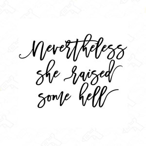 Dennoch She Raise Some Hell SVG digitale Schnittdatei svg png eps jpg pdf digitale Schnittdatei für Cricut oder Silhouette Dennoch svg