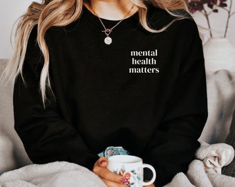 Mental Health Matters Sweatshirt | Mental Health Shirt | Self Love Shirt | Mental Health Awareness Sweatshirt | Self-love Sweatshirt |