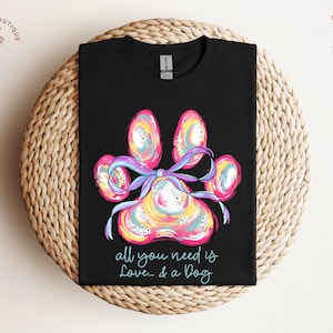 All You Need Is Love And A Dog Shirt, Dog Lover Gift, Pet Owner Tee, Dog Mom Dad Apparel, Watercolor Paw Print Sweatshirt, Dog Mama Hoodie