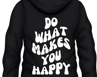 Motivational Unisex Sweatshirt black Do what makes you happy