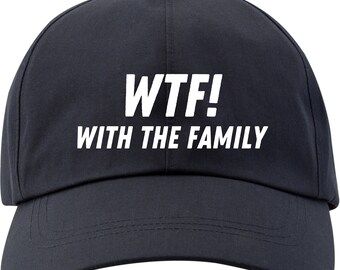 WTF with the family Unisex Cap one size fits the most