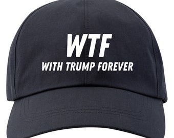 WTF With Trump Forever 2024 Unisex Cap one size fits the most