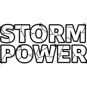 May include: Black and white graphic design with the words "STORM POWER" in bold, outlined letters. The letters have a cracked effect, and there are black splatters around the text on a white background.